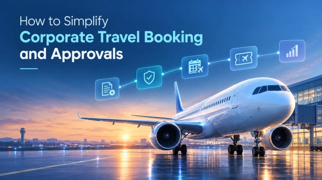 how to simplify corporate travel booking and approvals